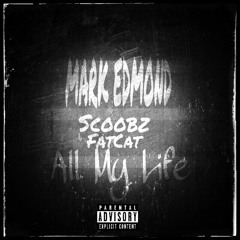 Mark Edmond ft. Scoobz & Fatcat - All My Life( Prod. By Marc D Beats)