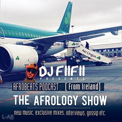 Afrobeats Podcast #007   Afrology Show (Dublin, Ireland )