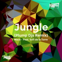 Mace - Jungle feat. Sofi de La Tore (Plump Djs Dub Remix) [OUT NOW]