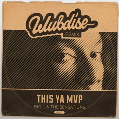 L & The Sensations - This Ya MVP