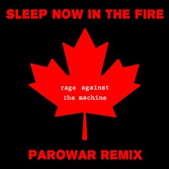 Rage Against The Machine - Sleep Now In The Fire (parowar remix)