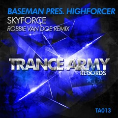 Baseman Pres. Highforcer - Skyforce (Robbie Van Doe Remix)[SAMPLE]