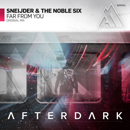 Sneijder & The Noble Six - Far From You