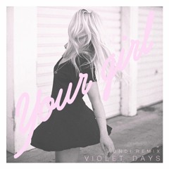 Violet Days - Your Girl (aundi Remix)