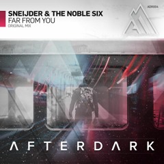 Sneijder & The Noble Six - Far From You (Original Mix) [Afterdark]