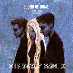 Sterling Grove - Sound Of Home Ft. Ellyn Woods (Sineself Remix)