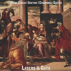 Magno Garcia- Lasers & Gats feat. Charmingly Ghetto & Asethic (Prod. by EvillDewer)