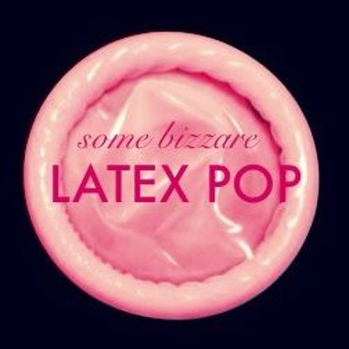 some bizarre LATEX POP