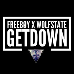 FreeBoy x WolfState - GetDown