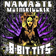 8-Bit Tits - Namaste Motherfucker