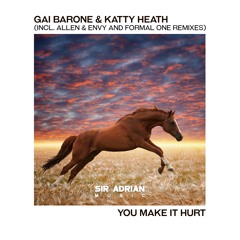 Gai Barone & Katty Heath - You Make It Hurt (Formal One Remix)