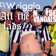 Dj Wriggla - All The Lads ***FREE DOWLOAD***