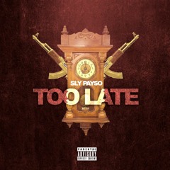 Too Late ( Produced By Jay G P Bangz )