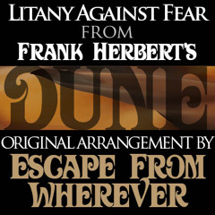 Litany Against Fear (from Frank Herbert's Dune)