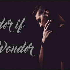 Witt Lowry - Wonder If You Wonder