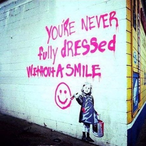 you’re never fully dressed without a smile