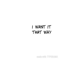backstreet boys - i want it that way (chorus)
