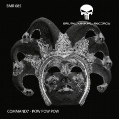 Command7 - Pow Pow Pow (Original Mix) [Brutal Minimal Records]