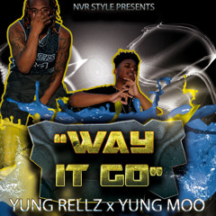 Yung Rellz x Yung Moo feat Fudge "Way it go"