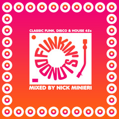 Nick Minieri - Funkin' Donuts (Classic Funk/Disco/House 45s Mix)
