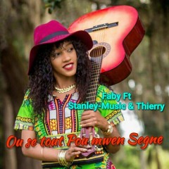 Ou Se Tout Pou Mwen Segne By Faby Ft Stanley - Music And Thierry