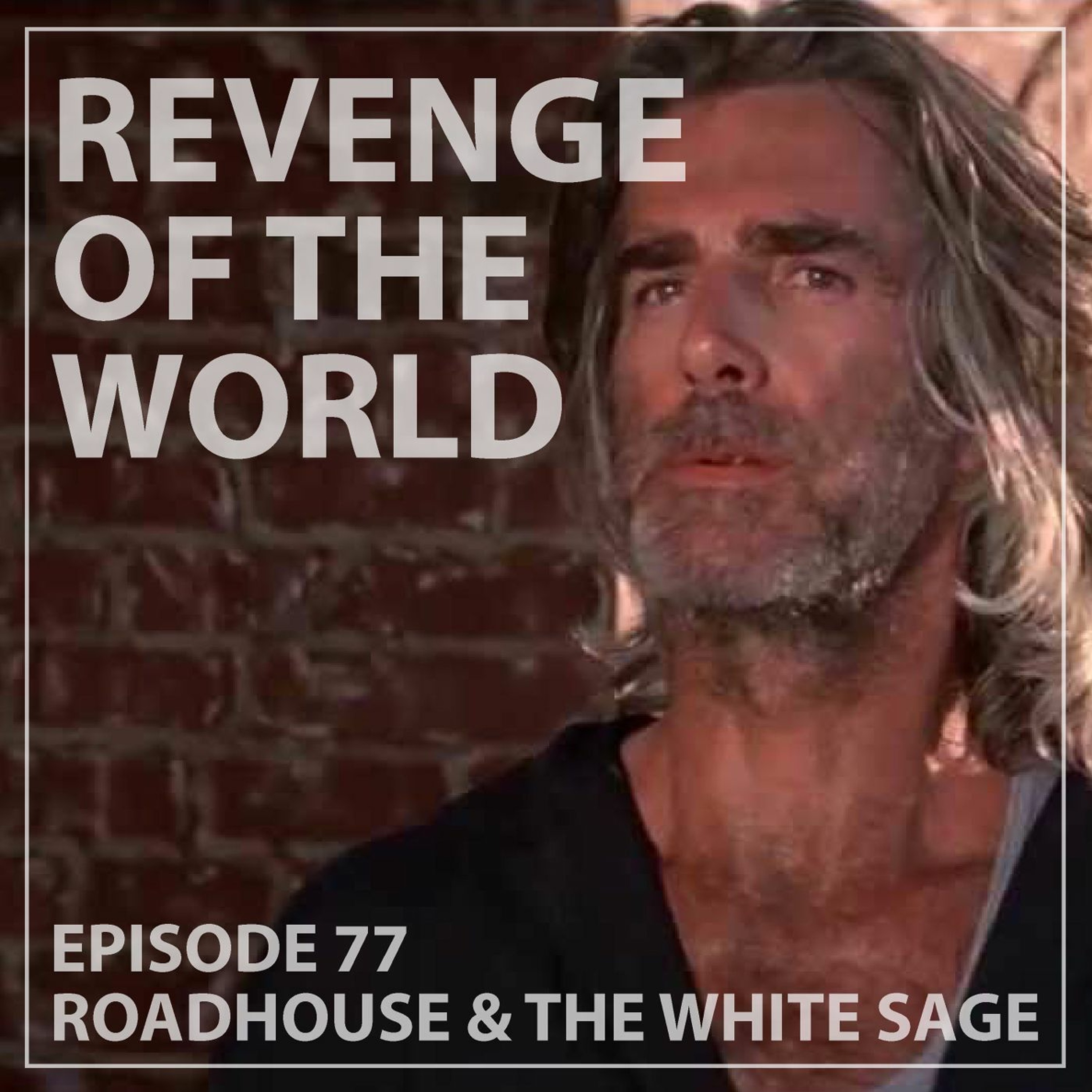 EPISODE 77 - ROADHOUSE & THE WHITE SAGE episode artwork