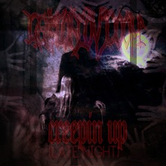 Creepin Up (Late Night)