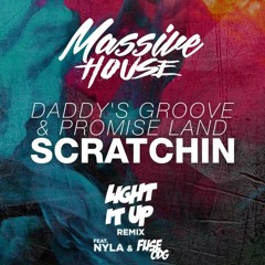 Daddy's Groove & Promise Land Vs Major Lazer  - Scratchin Vs Light It Up (Massive House Edit)