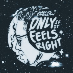 Only If It Feels Right