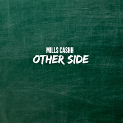 Mills Cashh - Other Side