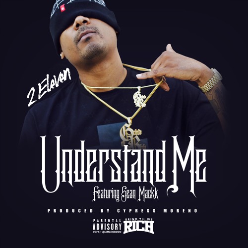 2eleven - Understand Me Ft. Sean MacKK  Produced by CYPRESS MORENO