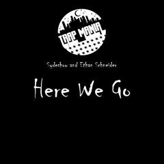 Sydeshow X Ethan Schneider - Here We Go (Trap Mania Exclusive)