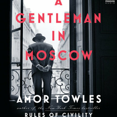 A Gentleman in Moscow by Amor Towles, read by Nicholas Guy Smith