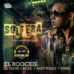 El Rookie Ft El Tachi El Boza - Baby Wally - Yemil - Soltera