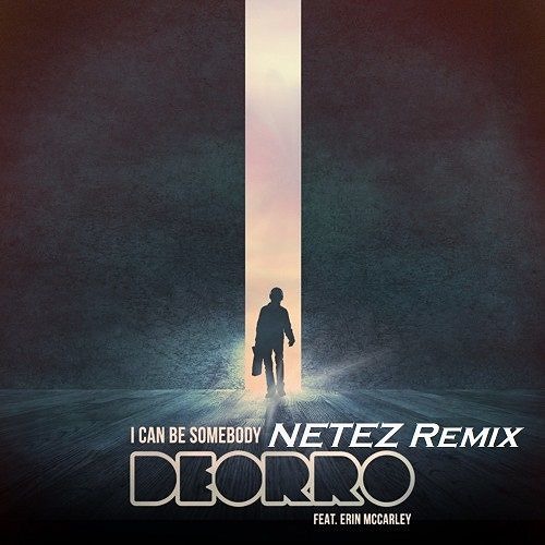 Deorro-I Can Be Somebody(NETEZ Remix)