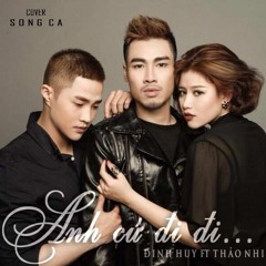 Anh cứ đi đi - Đinh Huy Xfator  ft. Thảo Nhi (quán quân Học Viện Ngôi Sao)