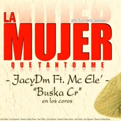 La Mujer Que Tanto Ame - JacyDm Ft. Mc Ele' & Buska Cr En Los Coros - SoundClound