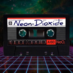 The Neon Droid - Neon-Dioxide