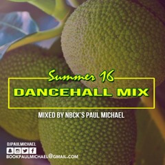 PAUL MICHAEL - SUMMER 16 DANCEHALL MIX