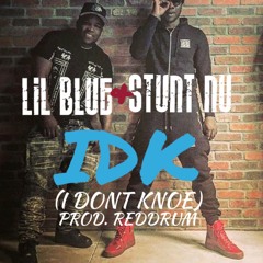 Stunt Nu x Lil Blue-IDK (prod.RedDrum)(Leak)(Unofficial Version)