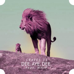 DEE. AYE. DEE. by Graves 33 feat. Whip
