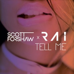 Scott Forshaw & RAI - Tell Me [FREE DOWNLOAD]