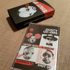 Dusty Ohms - Never Miss A Good Chance To Shut Up - LP Sampler | Cassette + Download out now!