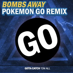 Bombs Away - Pokemon GO Remix