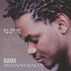 Make a Toast - Qama Mwanaharakati (Produced by Edward Ananda)