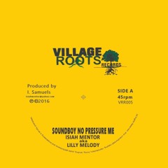 Lilly Melody - No Pressure Me / Sound Boy You Dead (Village Roots Records)