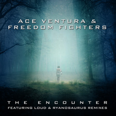 Ace Ventura & Freedom Fighters - The Encounter (Ryanosaurus Remix)