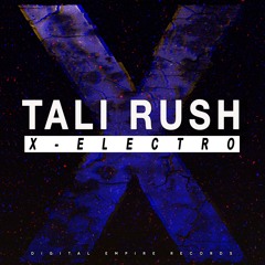 Tali Rush - X - Electro [OUT NOW]