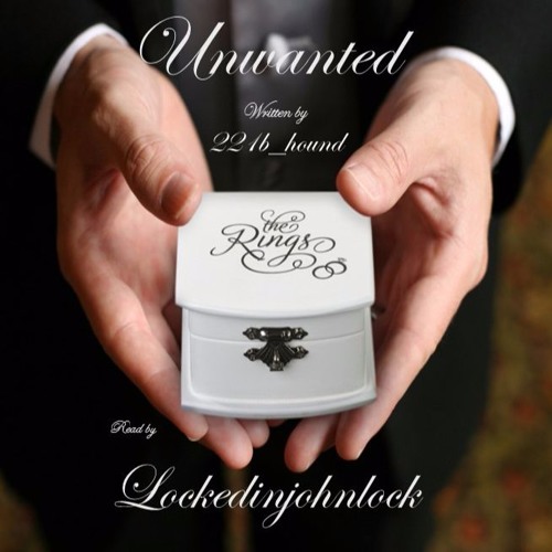 Unwanted by 221b_hound