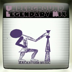 Underground Legendary Mix at Mackntosh_Music